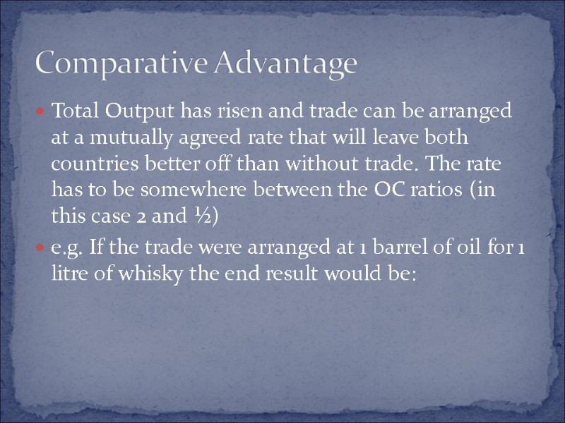 Total Output has risen and trade can be arranged at a mutually agreed rate